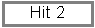 Text Box: Hit 2